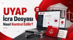 UYAP İcra Dosyası Nasıl Kontrol Edilir